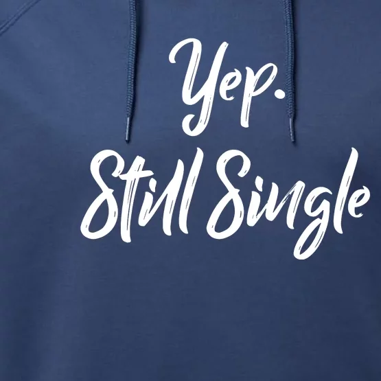 Yep Still Single Performance Fleece Hoodie