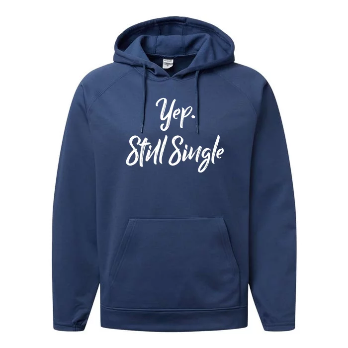 Yep Still Single Performance Fleece Hoodie