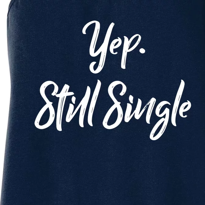 Yep Still Single Women's Racerback Tank