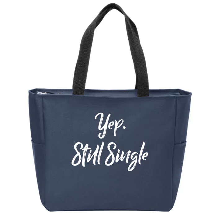 Yep Still Single Zip Tote Bag