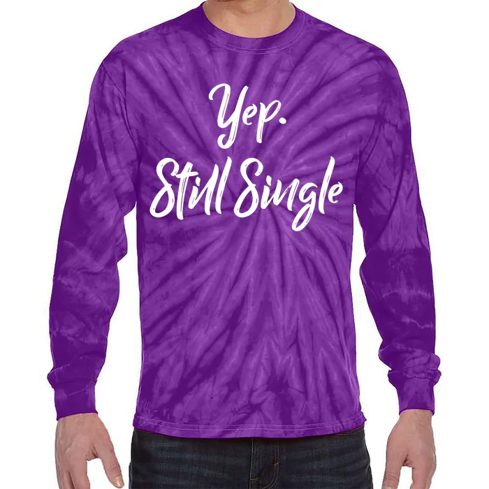 Yep Still Single Tie-Dye Long Sleeve Shirt