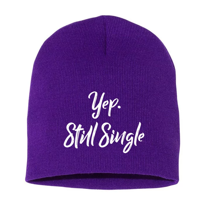 Yep Still Single Short Acrylic Beanie