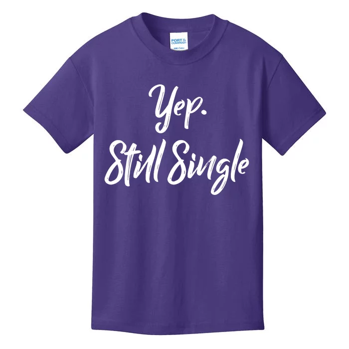 Yep Still Single Kids T-Shirt