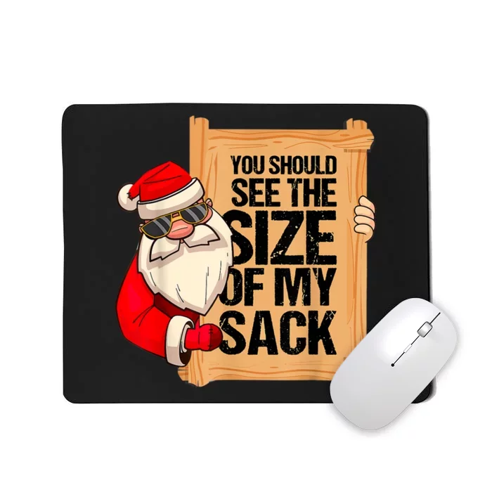 You Should See The Size Of My Sack Funny Santa Christmas Mousepad