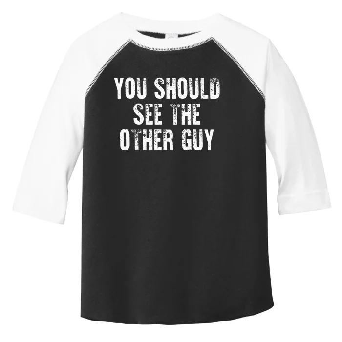 You Should See The Other Guy Toddler Fine Jersey T-Shirt