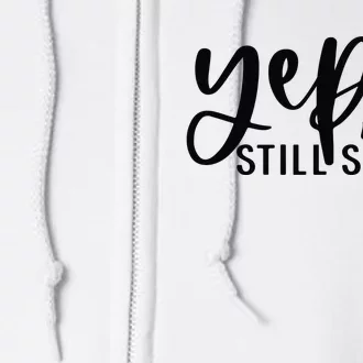 Yep Still Single Funny Valentine Full Zip Hoodie