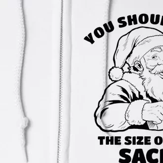 You Should See The Size Of My Sack Santa Funny Christmas Full Zip Hoodie