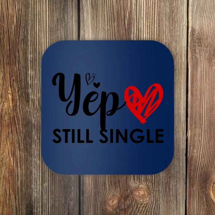 Yep Still Single Funny Happy Valentine Day Coaster