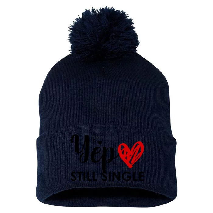 Yep Still Single Funny Happy Valentine Day Pom Pom 12in Knit Beanie