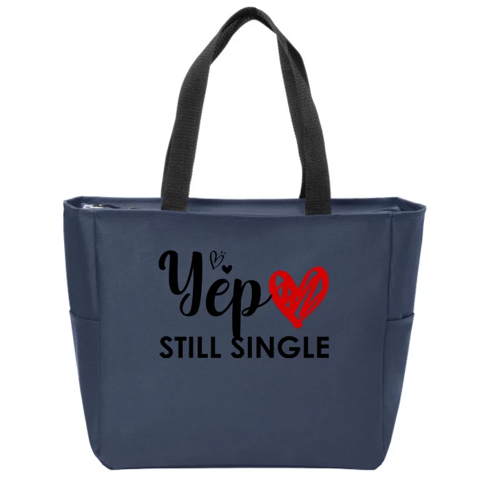 Yep Still Single Funny Happy Valentine Day Zip Tote Bag