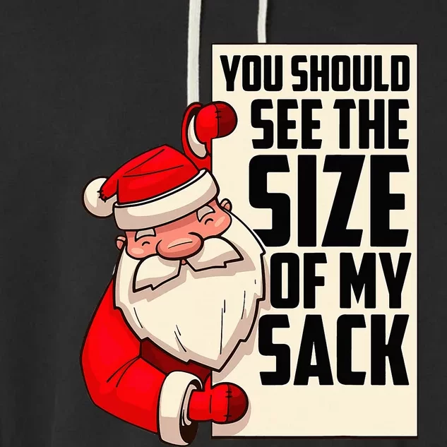 You Should See The Size Of My Sack Funny Santa Christmas Garment-Dyed Fleece Hoodie