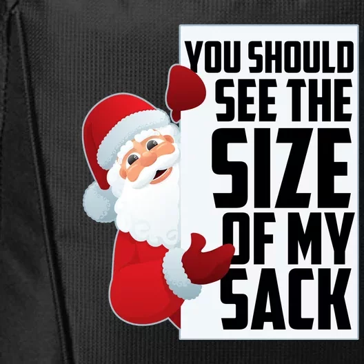 You Should See The Size Of My Sack Funny Santa Claus City Backpack