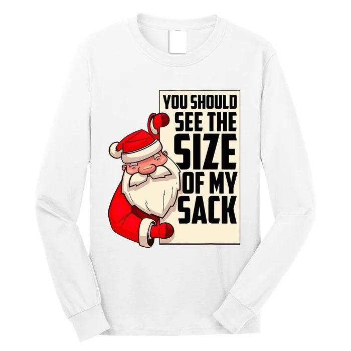 You Should See The Size Of My Sack Funny Santa Christmas Long Sleeve Shirt