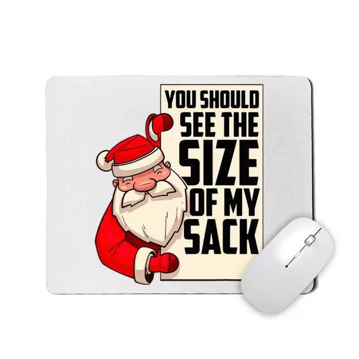 You Should See The Size Of My Sack Funny Santa Christmas Mousepad