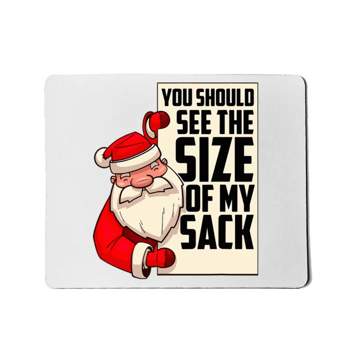 You Should See The Size Of My Sack Funny Santa Christmas Mousepad