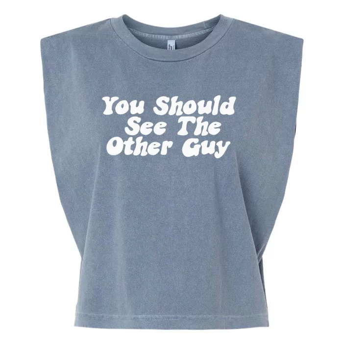 You Should See The Other Guy Funny Fight Joke Garment-Dyed Women's Muscle Tee