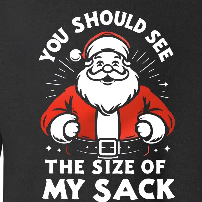 You Should See The Size Of My Sack Funny Santa Toddler Sweatshirt