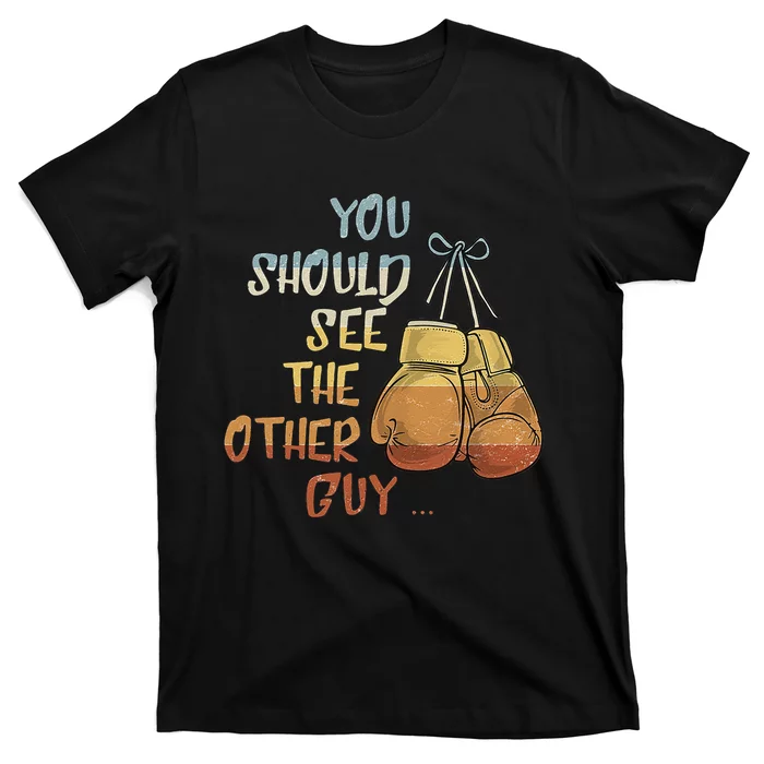 You Should See The Other Guy MMA Martial Arts KickBoxing T-Shirt