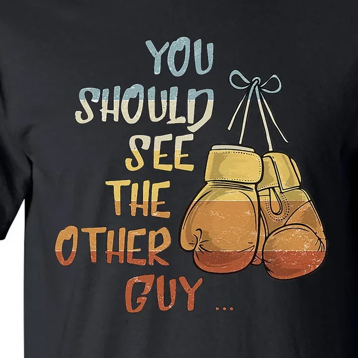 You Should See The Other Guy MMA Martial Arts KickBoxing Tall T-Shirt