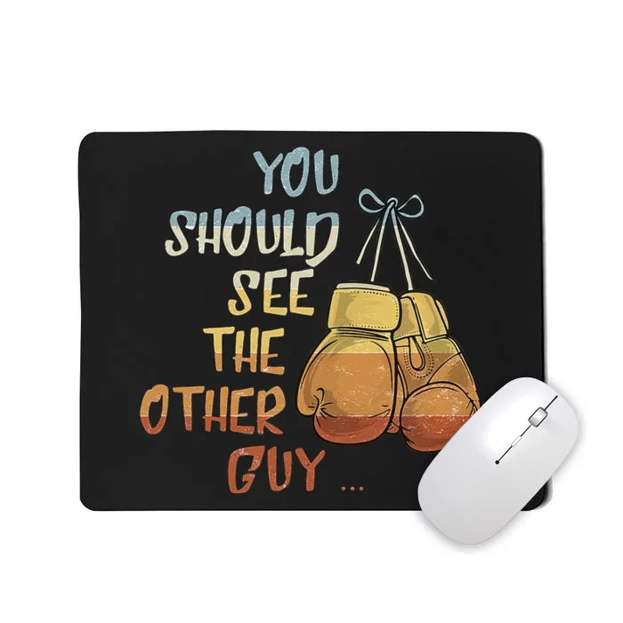 You Should See The Other Guy MMA Martial Arts KickBoxing Mousepad