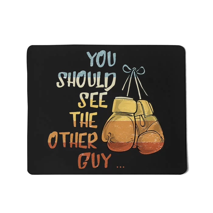 You Should See The Other Guy MMA Martial Arts KickBoxing Mousepad