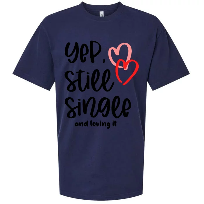 YEP STILL SINGLE AND LOVING IT Funny Valentine's Day Meme Gift Sueded Cloud Jersey T-Shirt