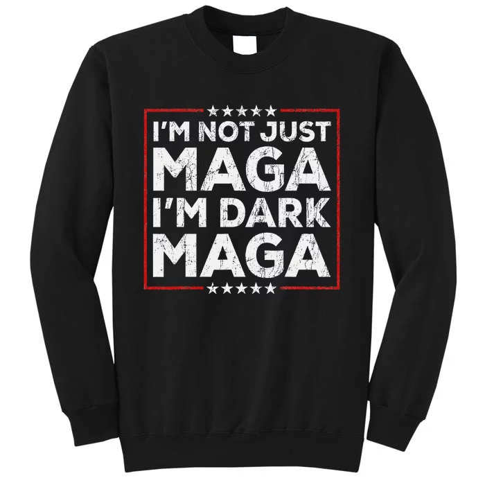 Yard Sign Trump 2024 IM Not Just Maga IM Dark Maga Trump Sweatshirt