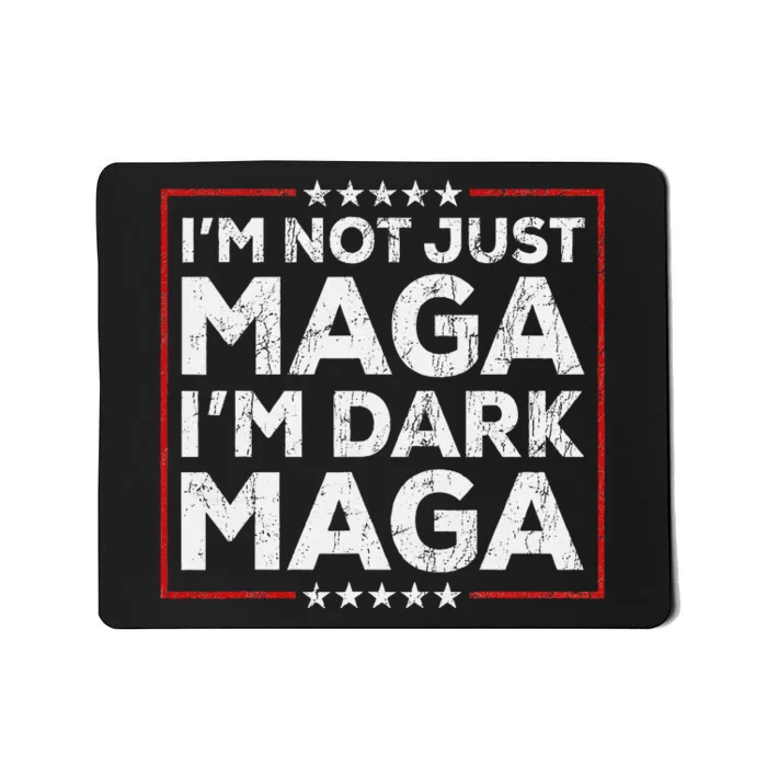 Yard Sign Trump 2024 IM Not Just Maga IM Dark Maga Trump Mousepad