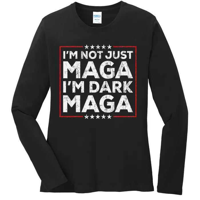 Yard Sign Trump 2024 IM Not Just Maga IM Dark Maga Trump Ladies Long Sleeve Shirt