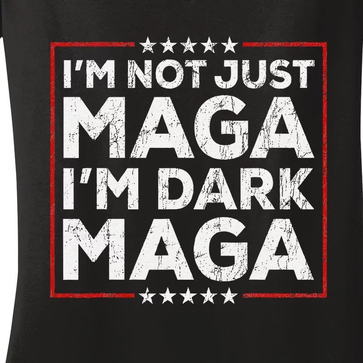 Yard Sign Trump 2024 IM Not Just Maga IM Dark Maga Trump Women's V-Neck T-Shirt