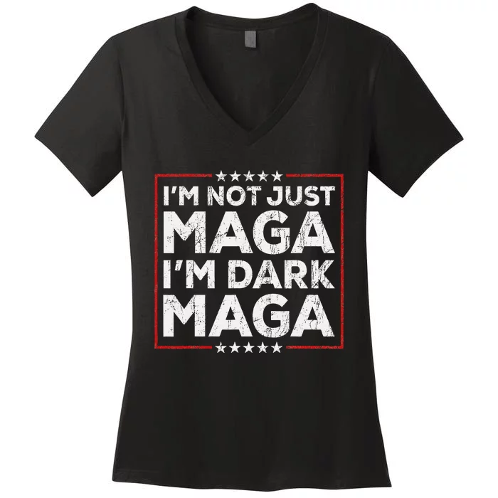 Yard Sign Trump 2024 IM Not Just Maga IM Dark Maga Trump Women's V-Neck T-Shirt