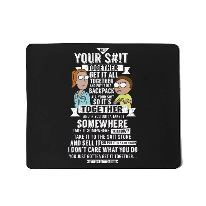 Your Shit Together Get It All Together And Put It An A Backpack All Your Shit So Mousepad