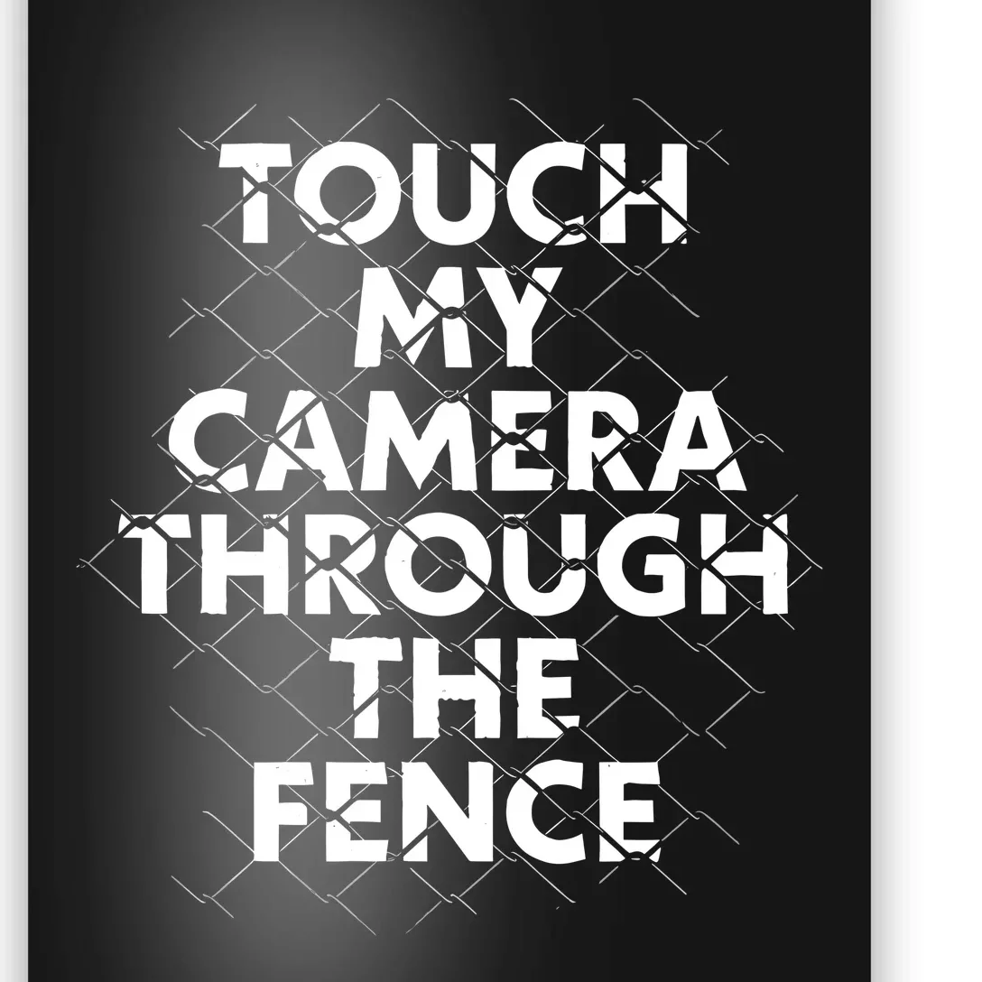 Ymh Studios Touch My Camera Through The Fence Poster