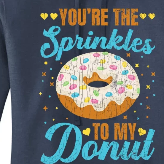 You're Sprinkles To My Donut Funny Doughnut Lover Graphic Cute Gift Women's Pullover Hoodie