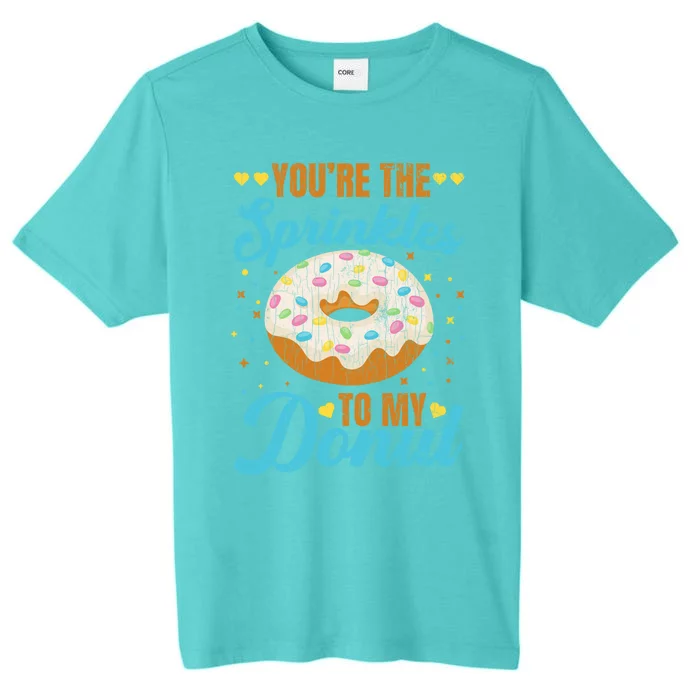 You're Sprinkles To My Donut Funny Doughnut Lover Graphic Cute Gift ChromaSoft Performance T-Shirt