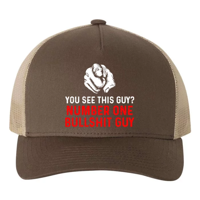 You See This Guy Number One Bullshit Guy Yupoong Adult 5-Panel Trucker Hat