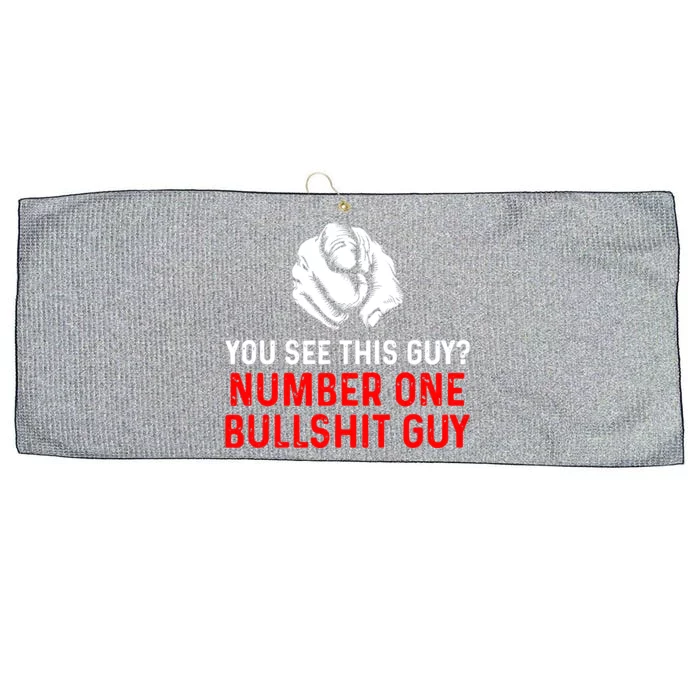 You See This Guy Number One Bullshit Guy Large Microfiber Waffle Golf Towel