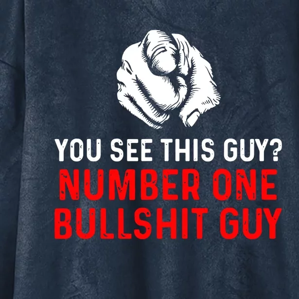 You See This Guy Number One Bullshit Guy Hooded Wearable Blanket