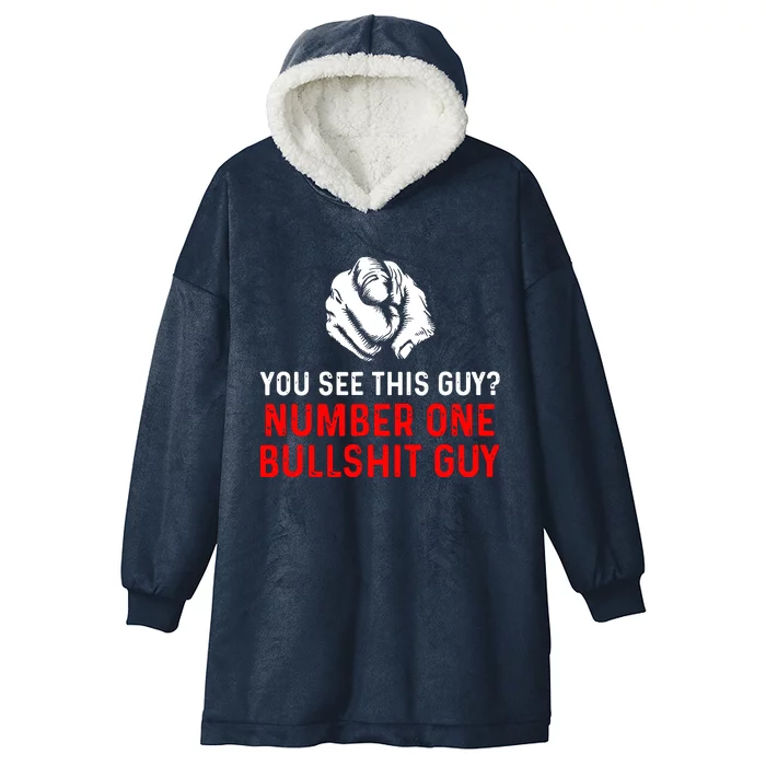 You See This Guy Number One Bullshit Guy Hooded Wearable Blanket