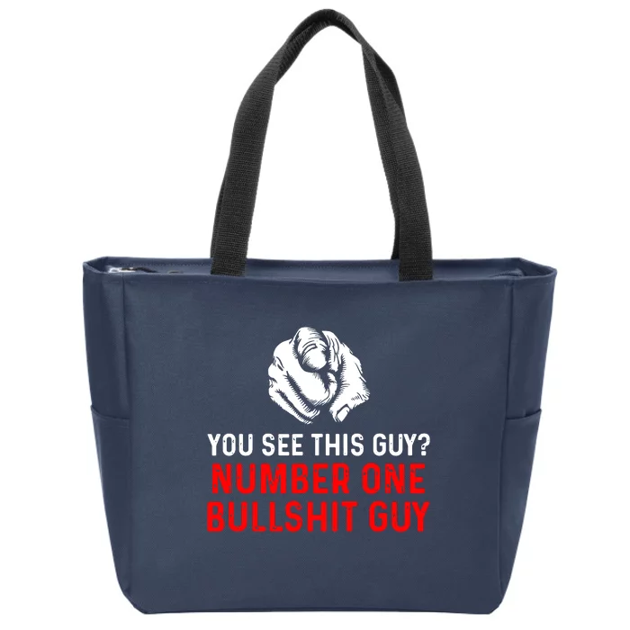 You See This Guy Number One Bullshit Guy Zip Tote Bag