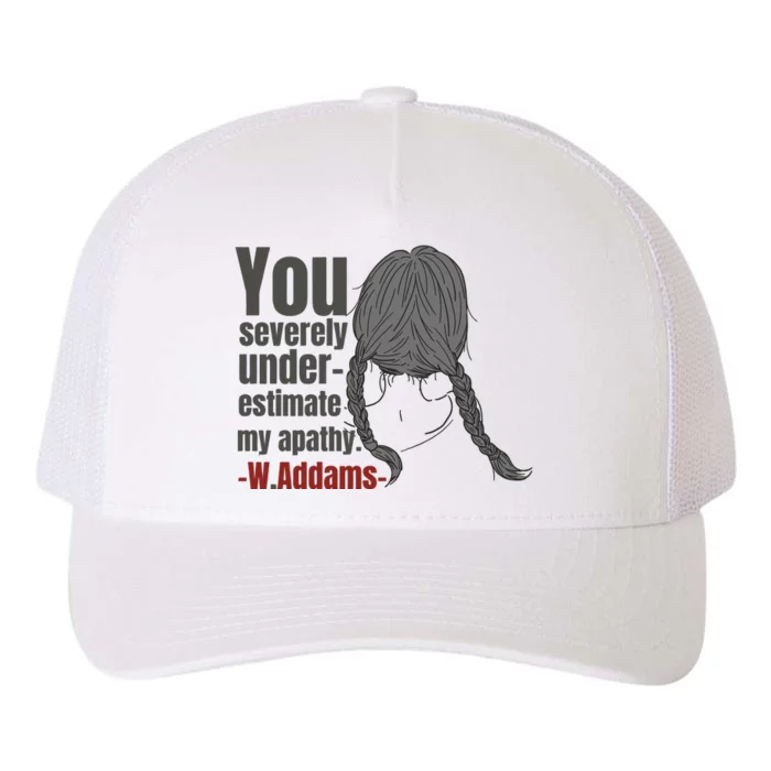 You Severely Underestimate My Apathy Wednesday Funny Yupoong Adult 5-Panel Trucker Hat