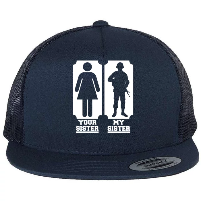 Your Sister Vs My Sister Is The The Military Flat Bill Trucker Hat