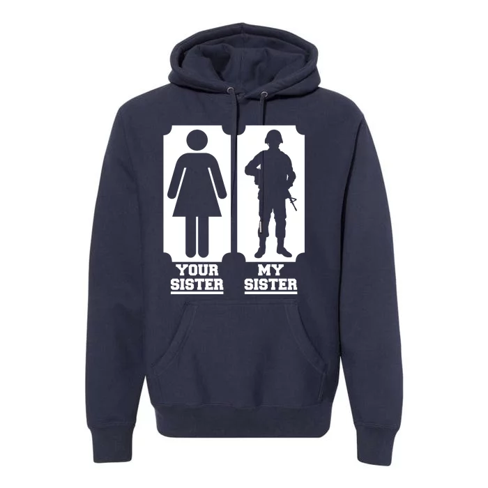 Your Sister Vs My Sister Is The The Military Premium Hoodie