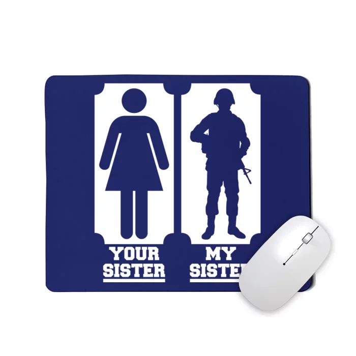 Your Sister Vs My Sister Is The The Military Mousepad