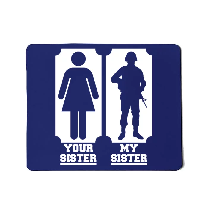 Your Sister Vs My Sister Is The The Military Mousepad