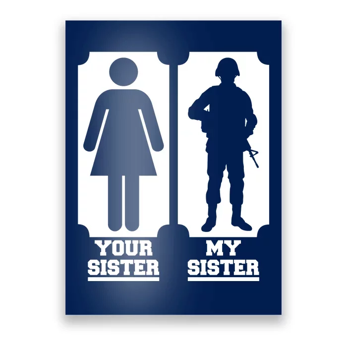 Your Sister Vs My Sister Is The The Military Poster