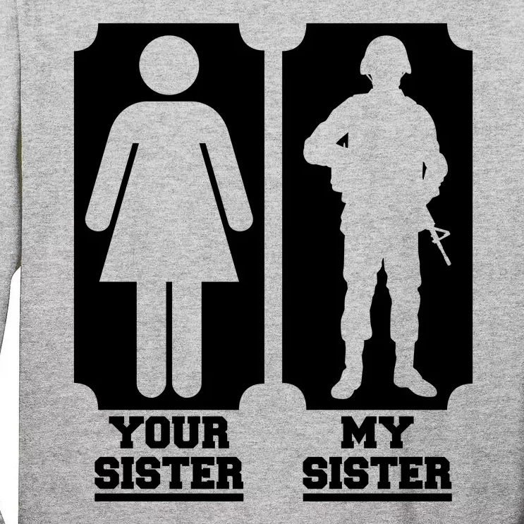 Your Sister Vs My Sister Is The The Military Tall Long Sleeve T-Shirt