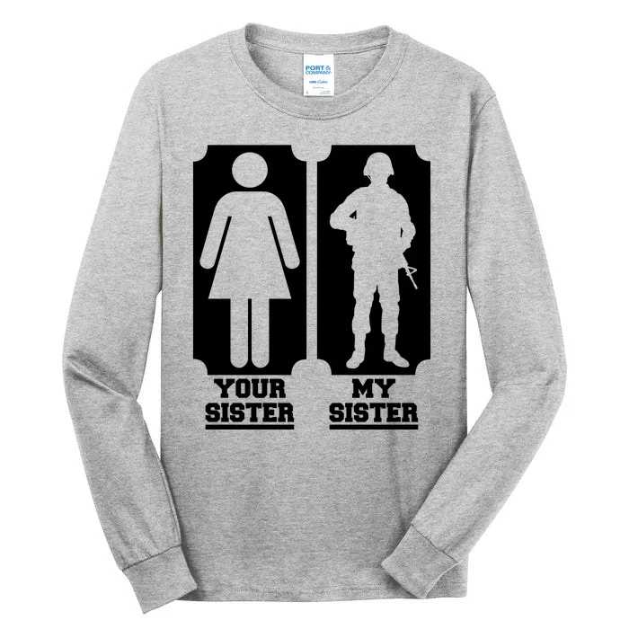 Your Sister Vs My Sister Is The The Military Tall Long Sleeve T-Shirt