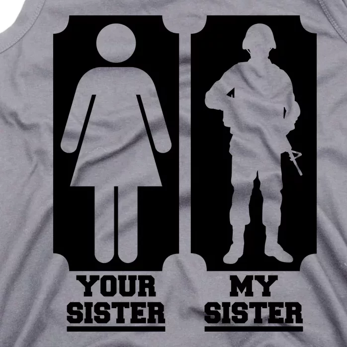 Your Sister Vs My Sister Is The The Military Tank Top