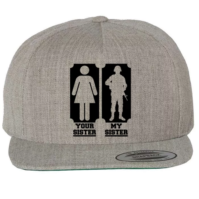 Your Sister Vs My Sister Is The The Military Wool Snapback Cap